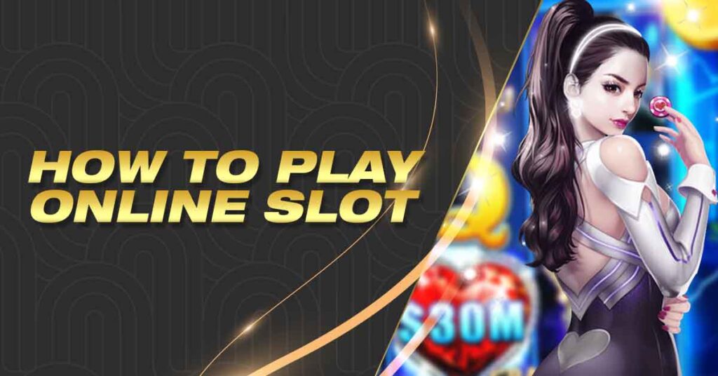 How to play online slot