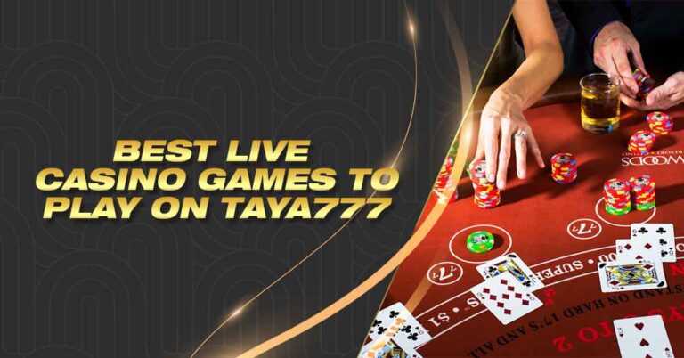 Exciting Best Live casino games to play on taya777
